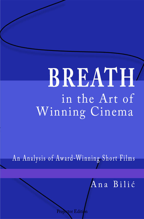 Ana Bilic: Breath in the Art of Winning Cinema - An Analysis of Award-Winning Short Films Ana Bilic - programm director, Cittador International Film Festival Vienna