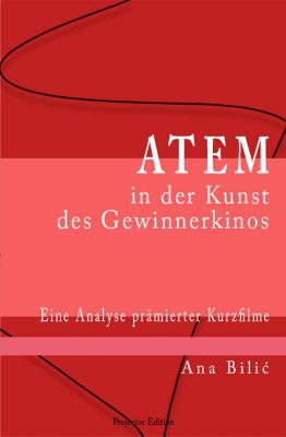 Ana Bilic: Atem in der Kunst des Gewinnerkinos - Eine Analyse prämierter Kurzfilme Ana Bilic - Programmdirektorin, Cittador International Film Festival Wien
